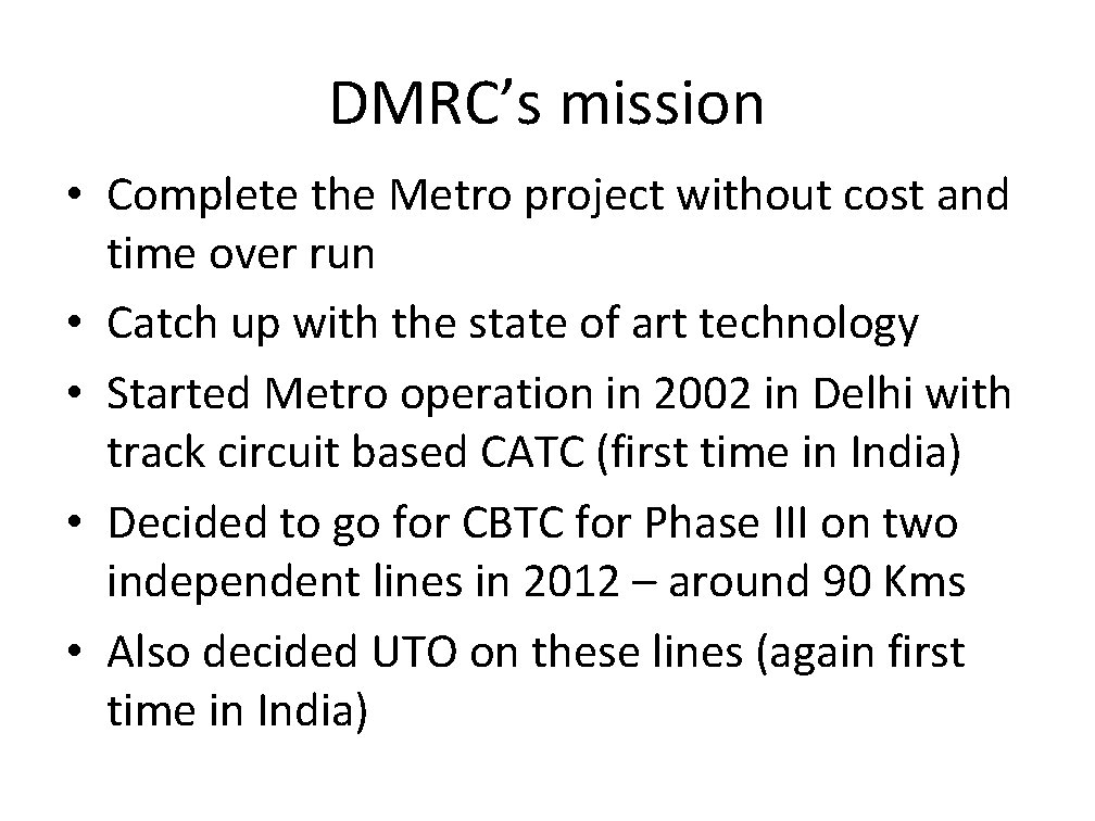 DMRC’s mission • Complete the Metro project without cost and time over run •