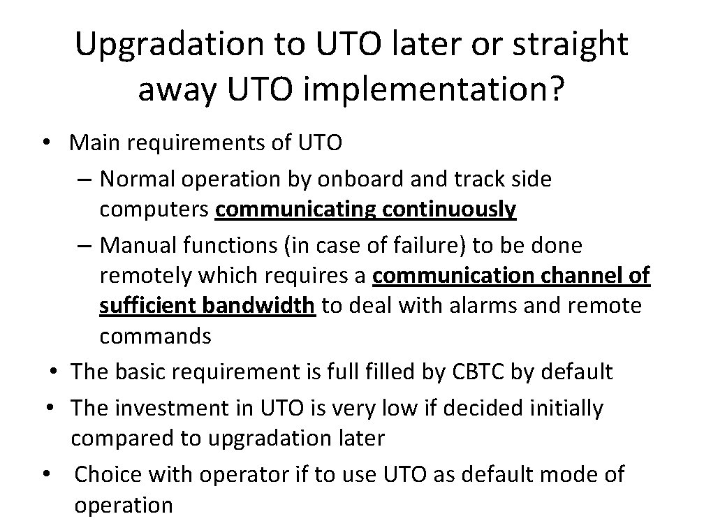 Upgradation to UTO later or straight away UTO implementation? • Main requirements of UTO