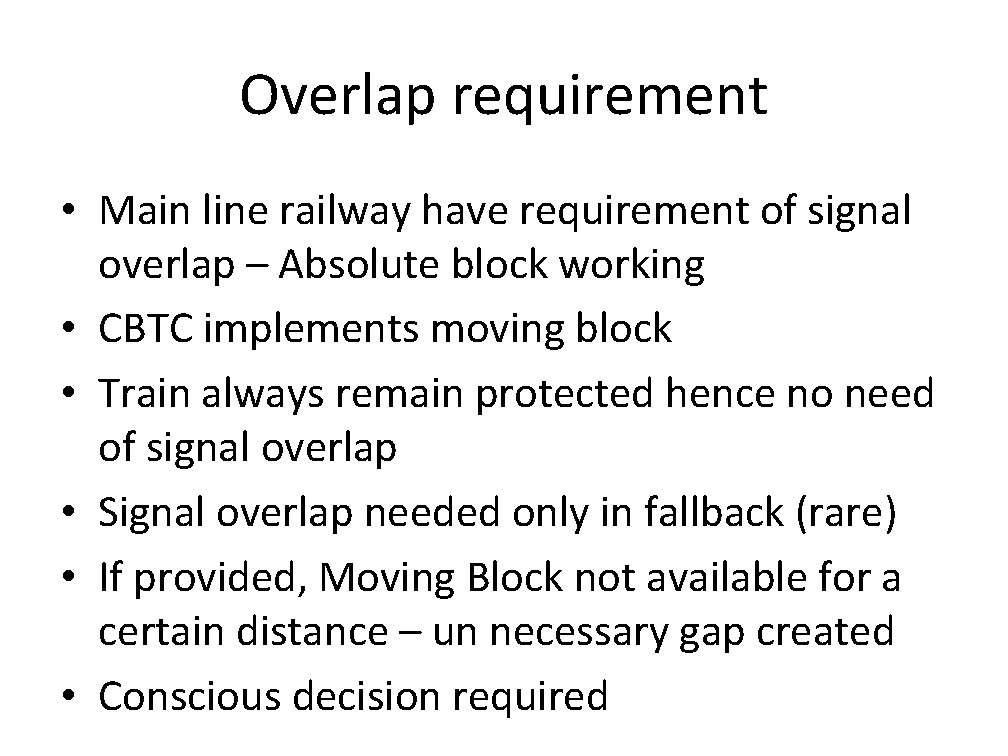 Overlap requirement • Main line railway have requirement of signal overlap – Absolute block