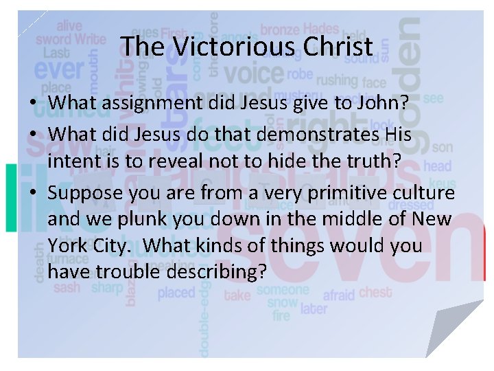 The Victorious Christ • What assignment did Jesus give to John? • What did
