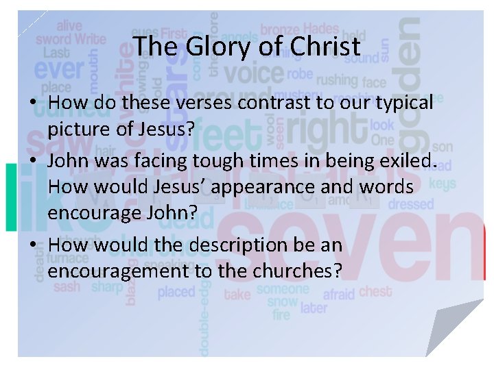 The Glory of Christ • How do these verses contrast to our typical picture