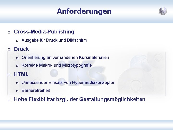 Anforderungen r Cross-Media-Publishing r r Ausgabe für Druck und Bildschirm Druck r Orientierung an