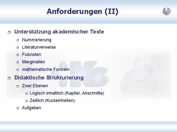 Anforderungen (II) r r Unterstützung akademischer Texte r Nummerierung r Literaturverweise r Fußnoten r