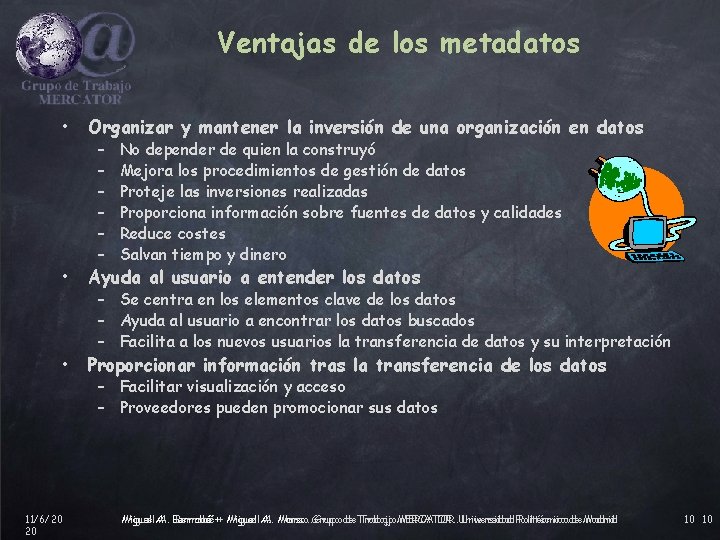 Ventajas de los metadatos • Organizar y mantener la inversión de una organización en