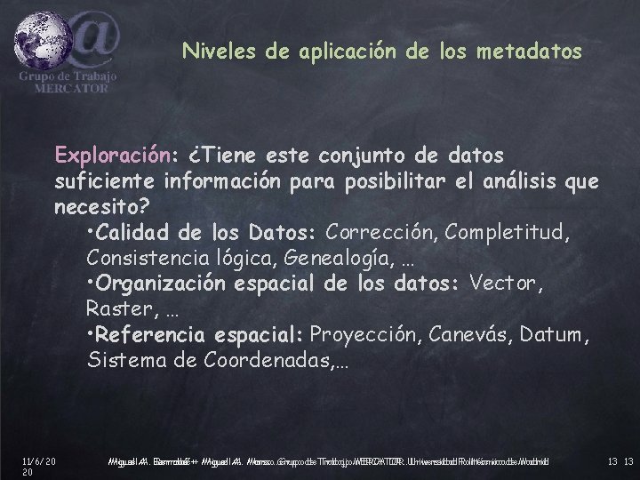 Niveles de aplicación de los metadatos Exploración: ¿Tiene este conjunto de datos suficiente información