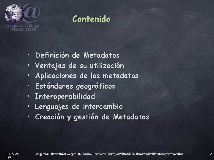 Contenido • • 11/6/20 20 Definición de Metadatos Ventajas de su utilización Aplicaciones de