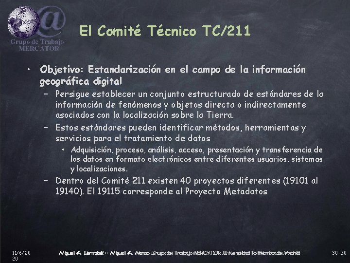 El Comité Técnico TC/211 • Objetivo: Estandarización en el campo de la información geográfica
