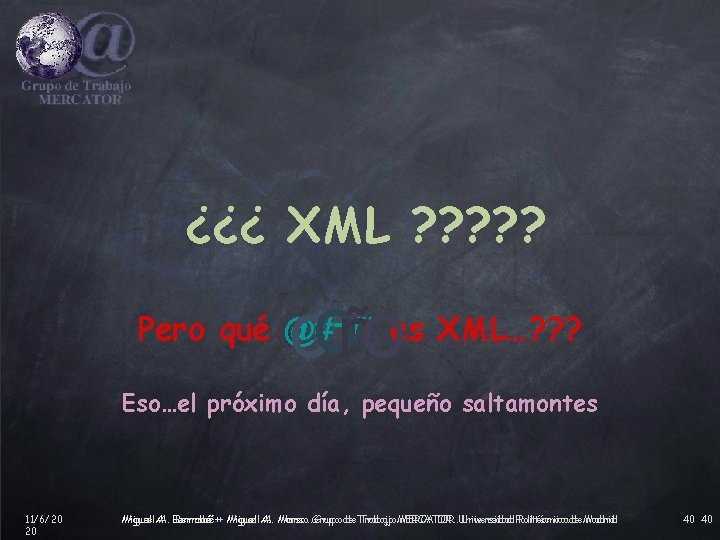 ¿¿¿ XML ? ? ? coño Pero qué @#¬/” es XML…? ? ? Eso…el