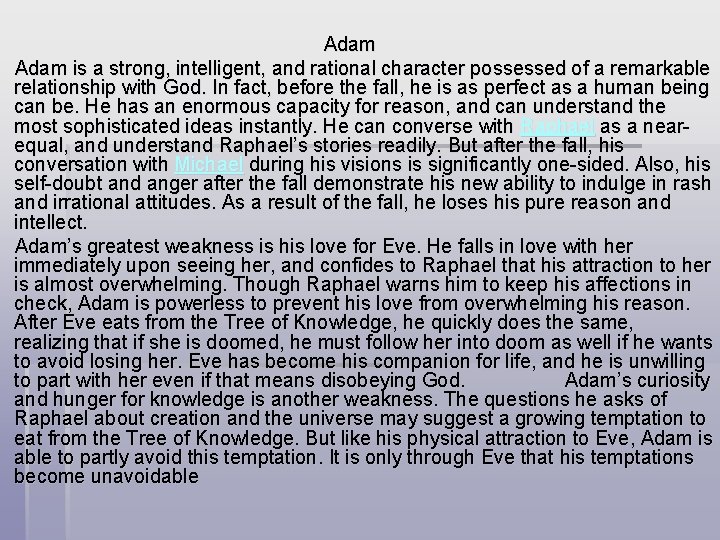 Adam is a strong, intelligent, and rational character possessed of a remarkable relationship with
