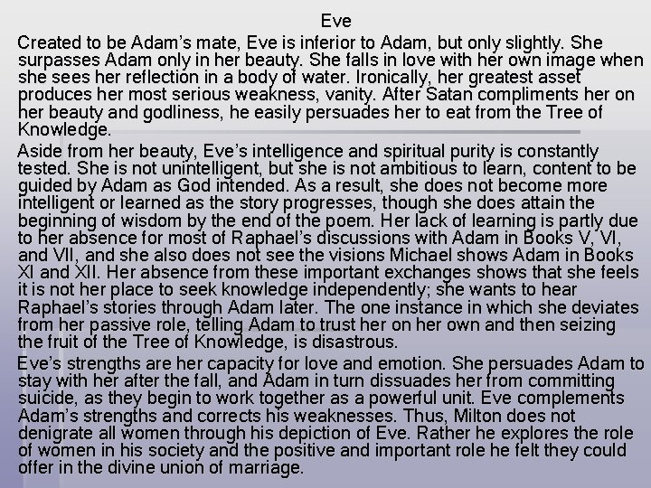 Eve Created to be Adam’s mate, Eve is inferior to Adam, but only slightly.