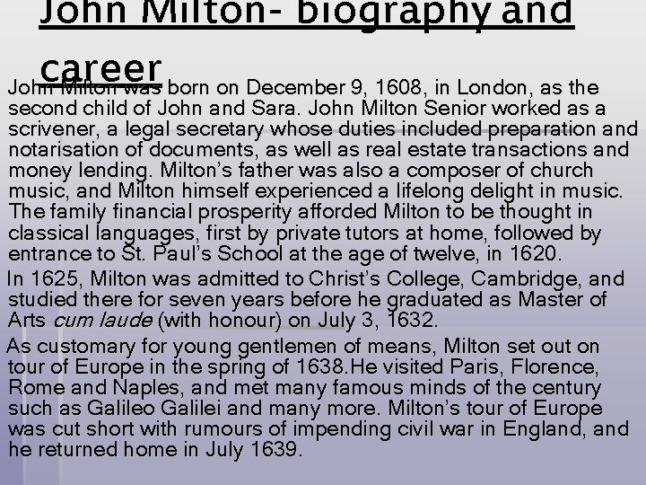 John Milton- biography and career John Milton was born on December 9, 1608, in