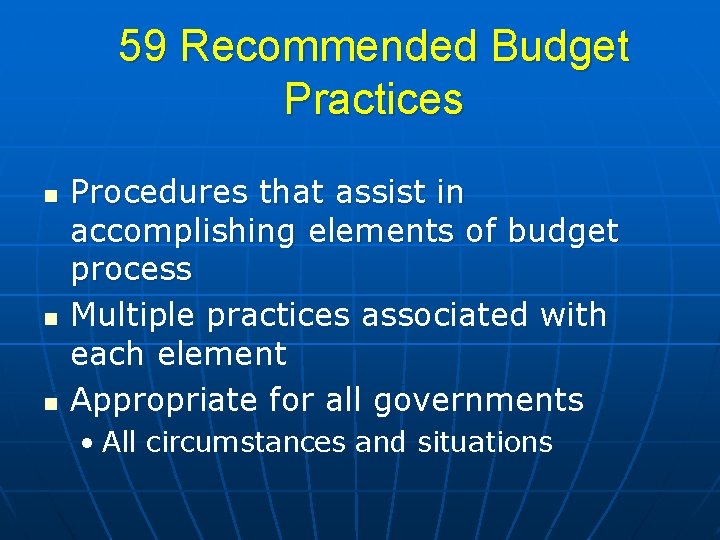 59 Recommended Budget Practices n n n Procedures that assist in accomplishing elements of