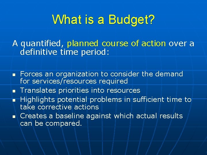 What is a Budget? A quantified, planned course of action over a definitive time