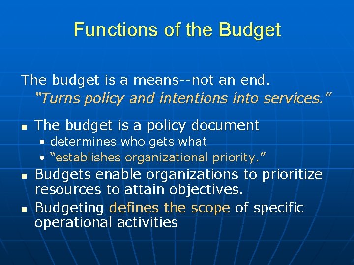Functions of the Budget The budget is a means--not an end. “Turns policy and
