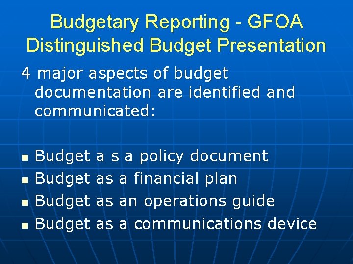 Budgetary Reporting - GFOA Distinguished Budget Presentation 4 major aspects of budget documentation are