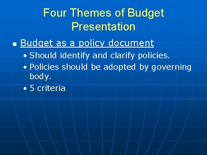 Four Themes of Budget Presentation n Budget as a policy document • Should identify