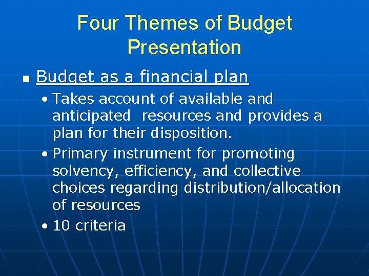 Four Themes of Budget Presentation n Budget as a financial plan • Takes account