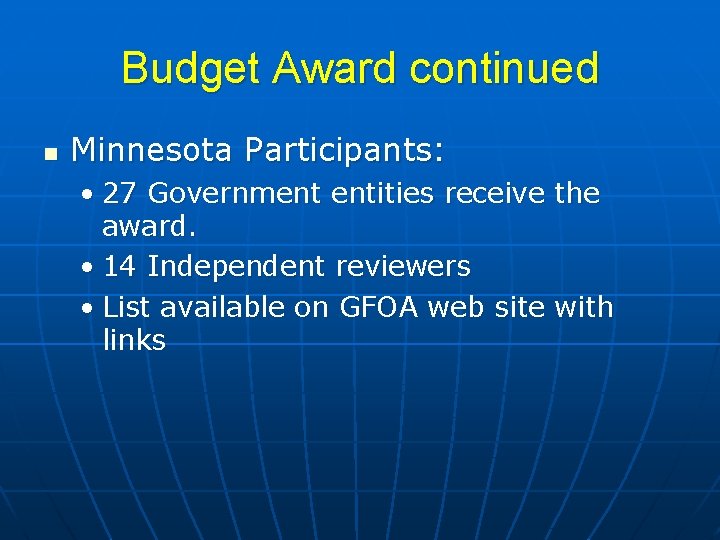 Budget Award continued n Minnesota Participants: • 27 Government entities receive the award. •