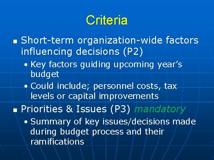 Criteria n Short-term organization-wide factors influencing decisions (P 2) • Key factors guiding upcoming