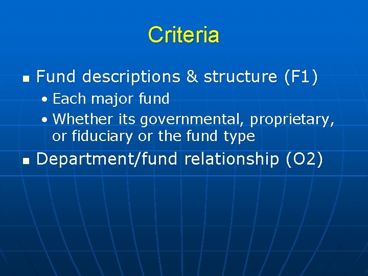 Criteria n Fund descriptions & structure (F 1) • Each major fund • Whether