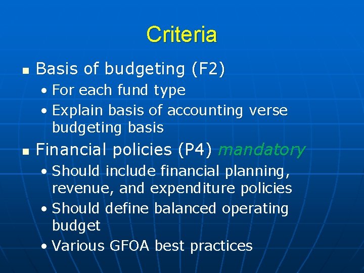 Criteria n Basis of budgeting (F 2) • For each fund type • Explain