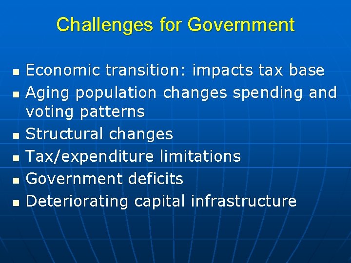 Challenges for Government n n n Economic transition: impacts tax base Aging population changes