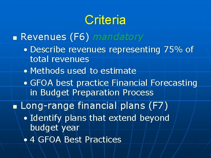 Criteria n Revenues (F 6) mandatory • Describe revenues representing 75% of total revenues