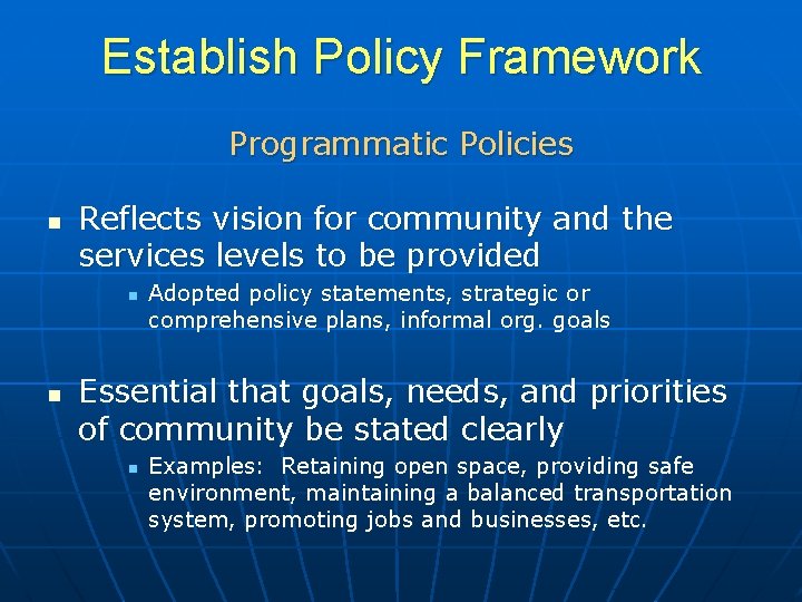 Establish Policy Framework Programmatic Policies n Reflects vision for community and the services levels