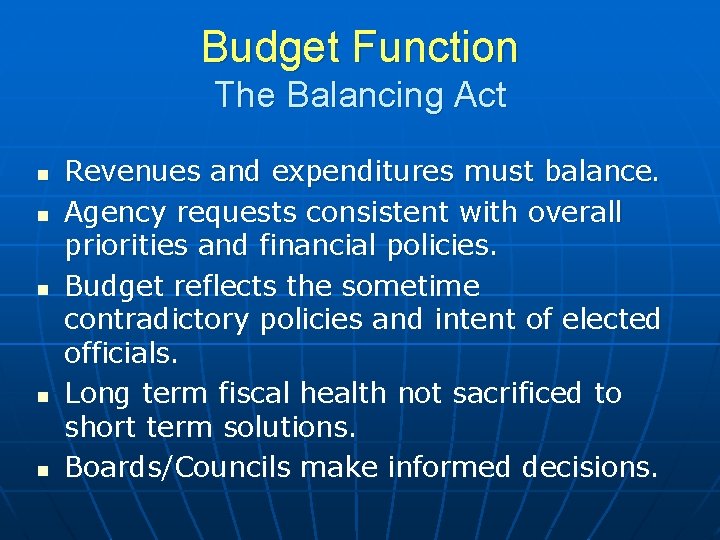 Budget Function The Balancing Act n n n Revenues and expenditures must balance. Agency