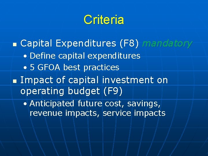 Criteria n Capital Expenditures (F 8) mandatory • Define capital expenditures • 5 GFOA