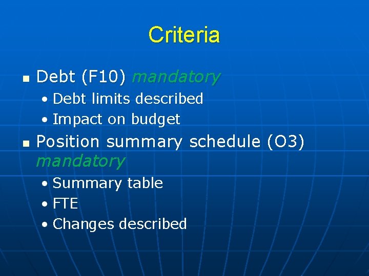 Criteria n Debt (F 10) mandatory • Debt limits described • Impact on budget