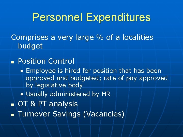 Personnel Expenditures Comprises a very large % of a localities budget n Position Control