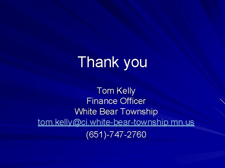 Thank you Tom Kelly Finance Officer White Bear Township tom. kelly@ci. white-bear-township. mn. us