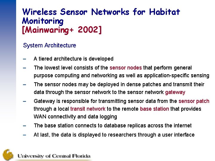 Wireless Sensor Networks for Habitat Monitoring [Mainwaring+ 2002] System Architecture – A tiered architecture