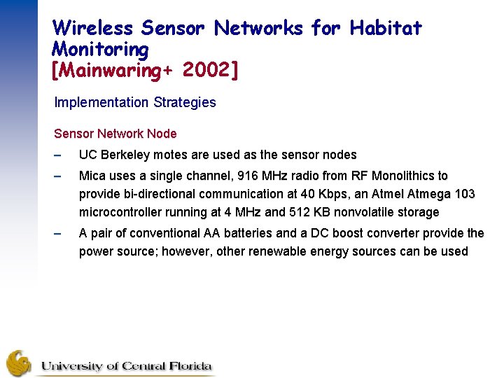 Wireless Sensor Networks for Habitat Monitoring [Mainwaring+ 2002] Implementation Strategies Sensor Network Node –