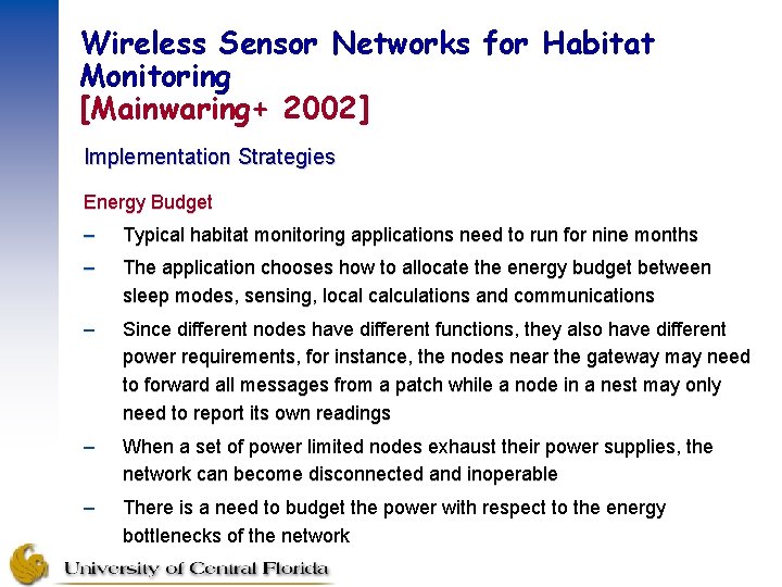 Wireless Sensor Networks for Habitat Monitoring [Mainwaring+ 2002] Implementation Strategies Energy Budget – Typical