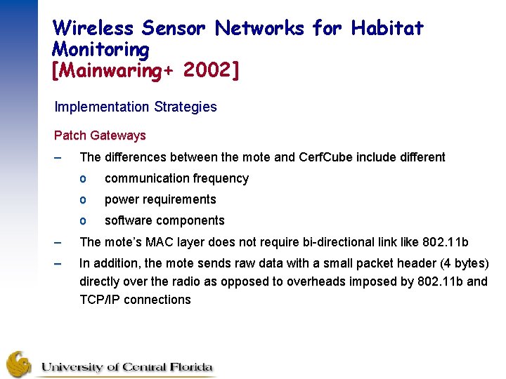 Wireless Sensor Networks for Habitat Monitoring [Mainwaring+ 2002] Implementation Strategies Patch Gateways – The