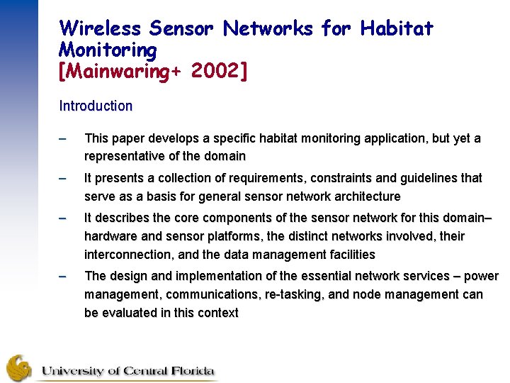 Wireless Sensor Networks for Habitat Monitoring [Mainwaring+ 2002] Introduction – This paper develops a