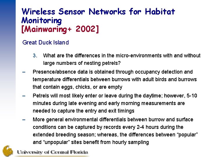 Wireless Sensor Networks for Habitat Monitoring [Mainwaring+ 2002] Great Duck Island 3. What are