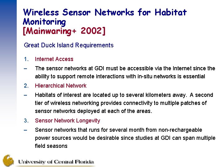 Wireless Sensor Networks for Habitat Monitoring [Mainwaring+ 2002] Great Duck Island Requirements 1. Internet