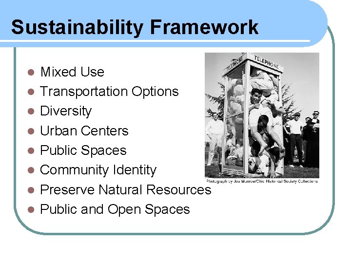 Sustainability Framework l l l l Mixed Use Transportation Options Diversity Urban Centers Public