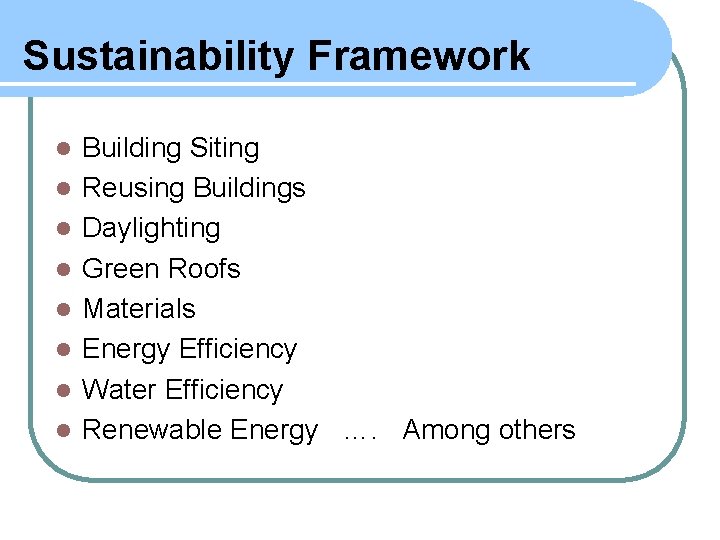 Sustainability Framework l l l l Building Siting Reusing Buildings Daylighting Green Roofs Materials