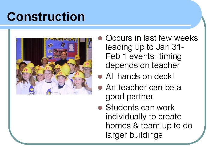 Construction Occurs in last few weeks leading up to Jan 31 Feb 1 events-