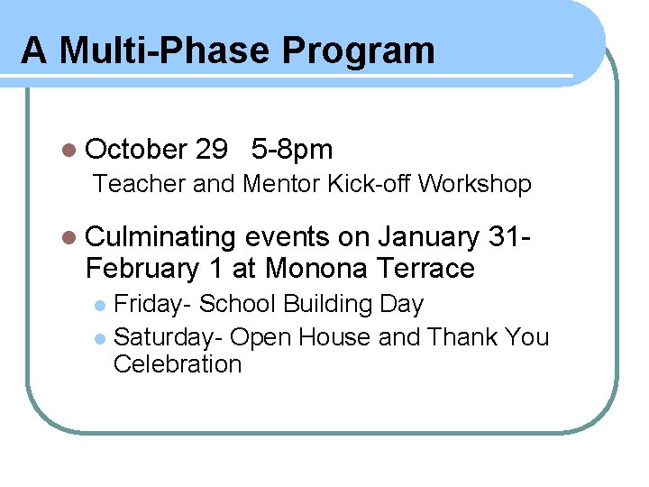 A Multi-Phase Program l October 29 5 -8 pm Teacher and Mentor Kick-off Workshop