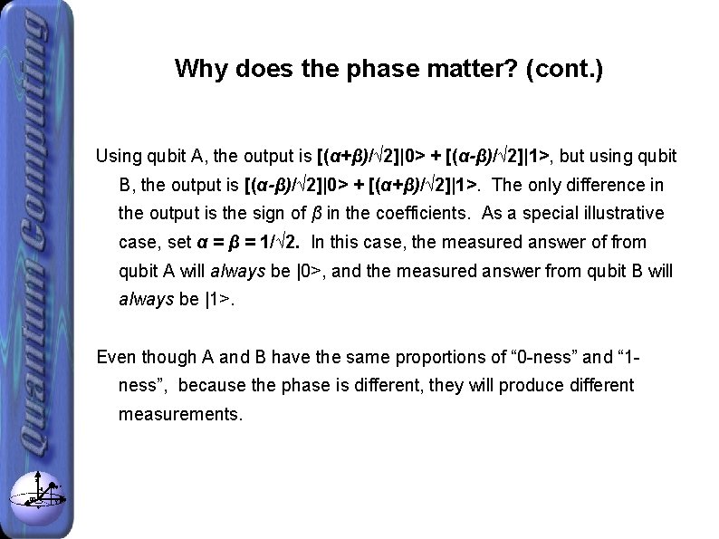 Why does the phase matter? (cont. ) Using qubit A, the output is [(α+β)/√