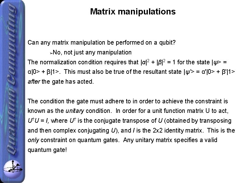 Matrix manipulations Can any matrix manipulation be performed on a qubit? No, not just
