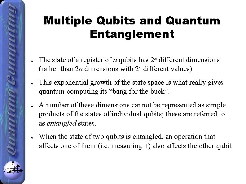 Multiple Qubits and Quantum Entanglement ● ● z θ x φ |ψ> y The