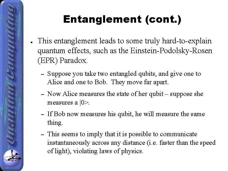 Entanglement (cont. ) ● z θ x φ |ψ> y This entanglement leads to
