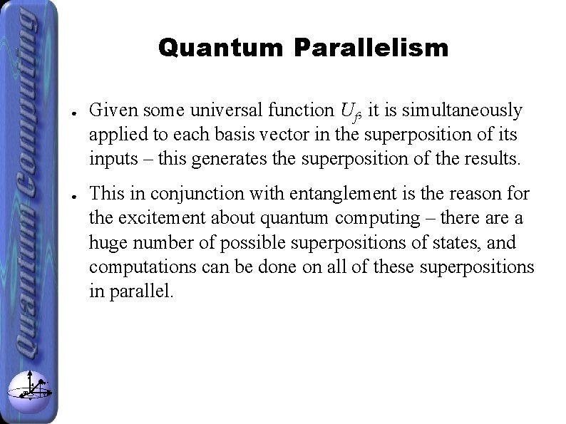 Quantum Parallelism ● ● z θ x φ |ψ> y Given some universal function