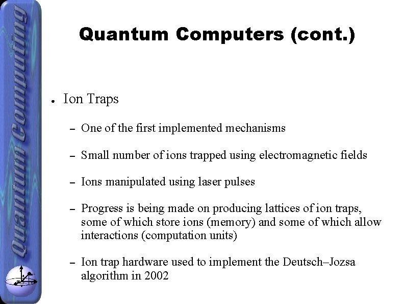 Quantum Computers (cont. ) ● z θ x φ |ψ> y Ion Traps –